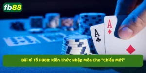 Bài xì tố fb88 tựa game bài được yêu thích