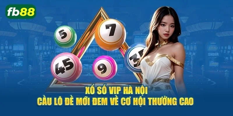 Cược xổ số Hà Nội VIP là sân chơi mới về số học được yêu thích. 