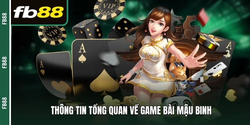 Thông tin bao quát về game bài mậu binh