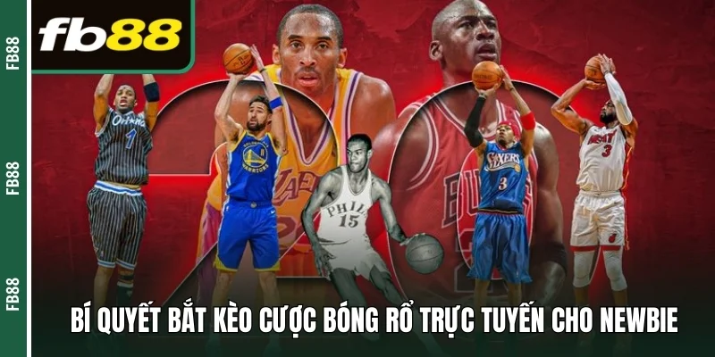 Bí quyết bắt kèo cược bóng rổ trực tuyến cho newbie