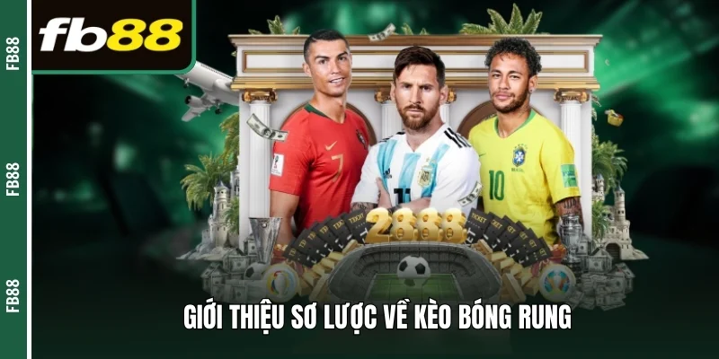 Giới thiệu sơ lược về kèo bóng rung