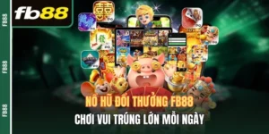 Nổ hũ đổi thưởng FB88